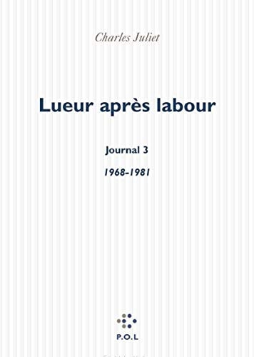 LUEUR APRES LABOUR JOURNAL 3 1968-1981, de Charles Juliet | portada del libro