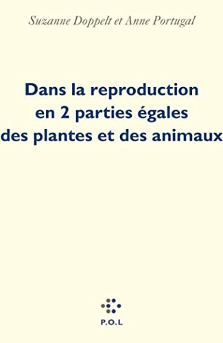 DANS LA REPRODUCTION EN 2 PARTIES EGALES DES PLANTES ET DES, de Anne Portugal | portada del libro
