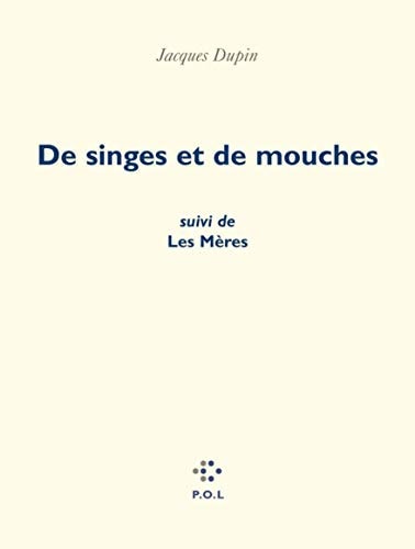 DE SINGES ET DE MOUCHES/ LES MERES, de Jacques Dupin | portada del libro