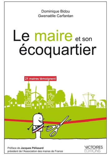 E MAIRE ET SON ECOQUARTIER - 21 MAIRES, de Dominique Bidou | portada del libro