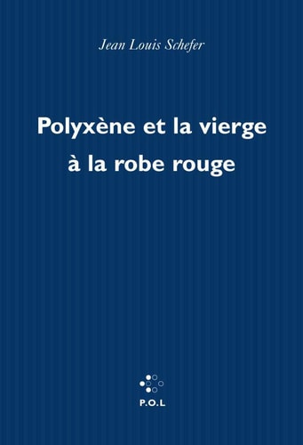 POLYXENE ET LA VIERGE A LA ROBE ROUGE, de Schefer | portada del libro