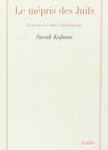 LE MEPRIS DES JUIFS NIETZSCHE LES JUIFS L'ANTISEMITISME, de KOFMAN S | portada del libro