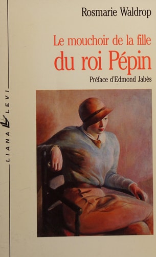 LE MOUCHOIR DE LA FILLE ROI PEPIN, de Rosmarie Waldrop | portada del libro