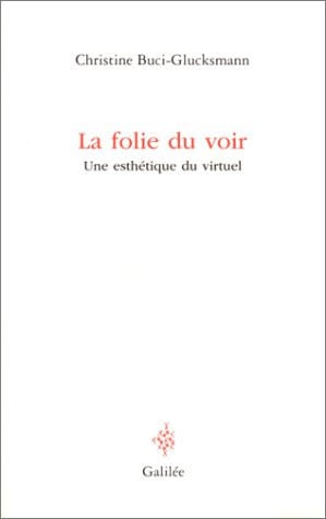 LA FOLIE DU VOIR, de BUCI GLUKSMANN CHRISTINE | portada del libro