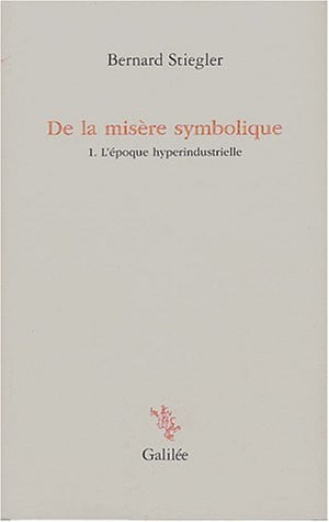 DE LA MISERE SYMBOLIQUE T1, de STIEGLER B | portada del libro