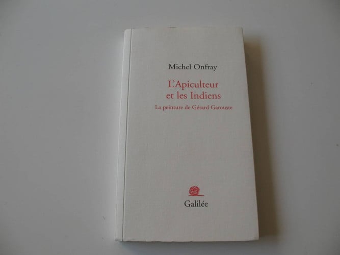 LES APICULTEURS ET LES INDIENS LA PEINTURE DE GERARD GAROUST, de ONFRAY M | portada del libro