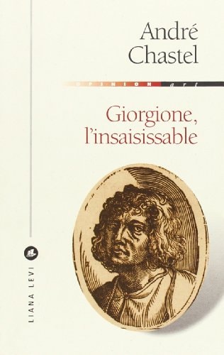 GIORGIONE L'INSAISISSABLE, de André Chastel | portada del libro