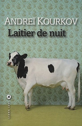 LAITIER DE NUIT, de Andreĭ I︠U︡revich Kurkov | portada del libro
