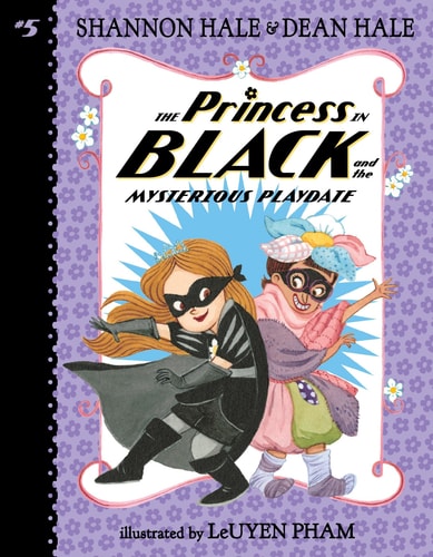 THE PRINCESS IN BLACK AND THE MYSTERIOUS PLAYDATE, de Shannon Hale | portada del libro