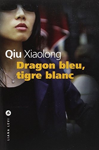 DRAGON BLEU TIGRE BLANC, de Xiaolong Qiu | portada del libro