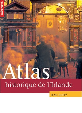 ATLAS HISTORIQUE DE L'IRLANDE, de Seán Duffy | portada del libro