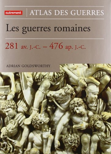 LES GUERRES ROMAINES 281 AV. J.C. 476 AP. J.-C., de Adrian Keith Goldsworthy | portada del libro