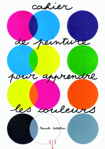 CAHIER DE PEINTURE POUR APPRENDRE LES COULEURS, de Pascale Estellon | portada del libro