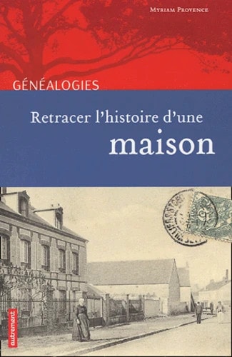 RETRACER L'HISTOIRE D'UNE MAISON, de Myriam Provence | portada del libro
