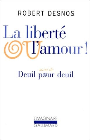 LA LIBERTE OU L'AMOUR / DEUIL POUR DEUIL, de Robert Desnos (poète).) | portada del libro