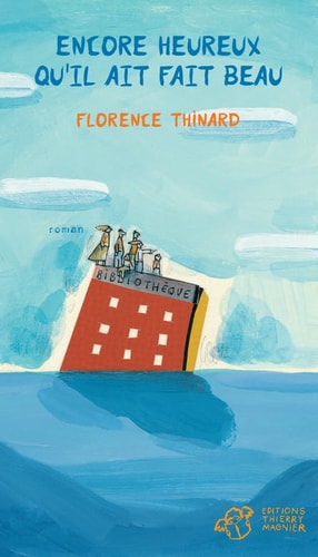 ENCORE HEUREUX QU'IL AIT FAIT BEAU, de Florence Thinard | portada del libro