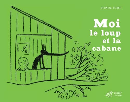 MOI LE LOUP ET LA CABANE, de Delphine Perret | portada del libro