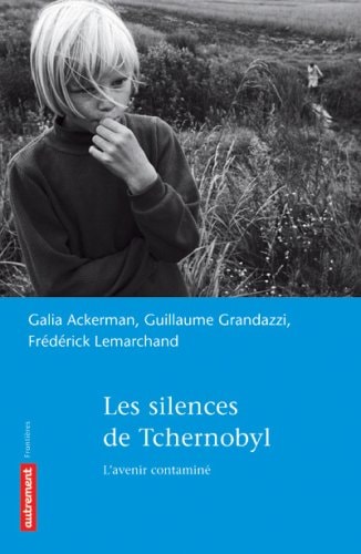 LES SILENCES DE TCHERNOBYL L'AVENIR CONTAMINE, de Guillaume Grandazzi | portada del libro