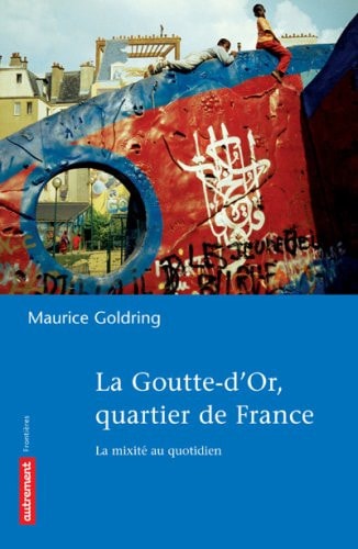 LA GOUTTE-D'OR, QUARTIER DE FRANCE, de Goldring | portada del libro