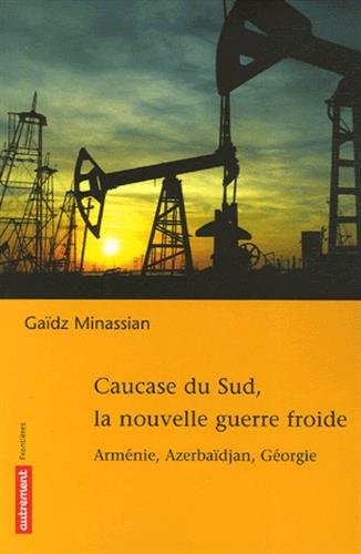 CAUCASE DU SUD, LA NOUVELLE GUERRE FROID, de Minassian | portada del libro