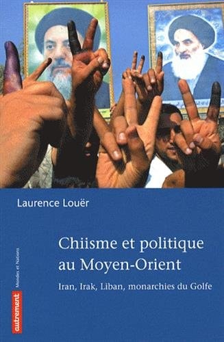CHIISME ET POLITIQUE AU MOYEN-ORIENT, de Laurence Louër | portada del libro