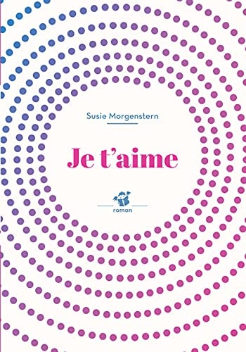 JE T'AIME, de Susie Morgenstern | portada del libro