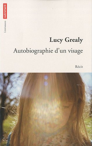 AUTOBIOGRAPHIE D'UN VISAGE, de Lucy Grealy | portada del libro