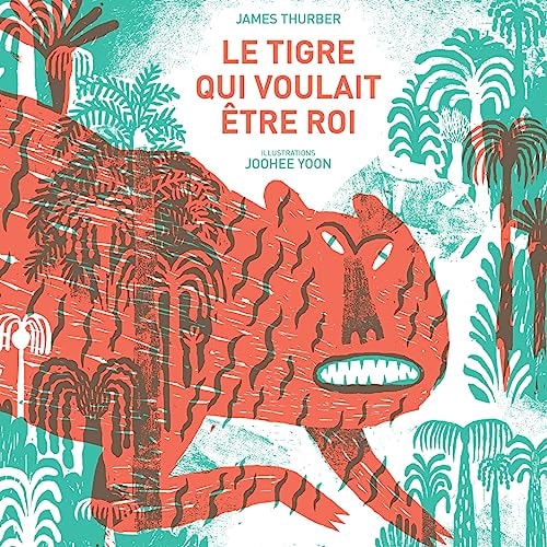 LE TIGRE QUI VOULAIT ÒTRE ROI, de James Thurber | portada del libro