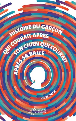 HISTOIRE DU GARÇON QUI COURAIT APRES SON CHIEN QUI COURAIT A, de Hervé Giraud | portada del libro