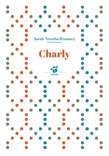 CHARLY, de Sarah Turoche-Dromery | portada del libro