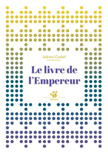 LE LIVRE DE L'EMPEREUR, de Adrien Cadot | portada del libro