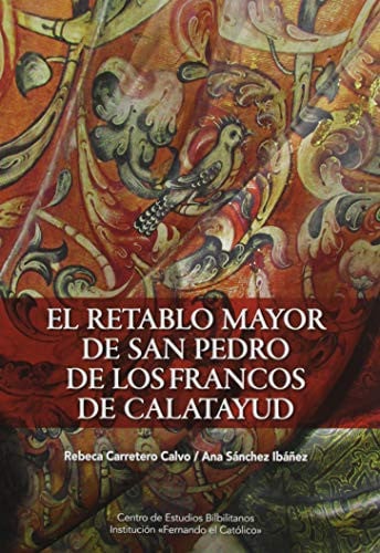 El retablo mayor de San Pedro de los Francos de Catalayud., de Carretero Calvo. | portada del libro