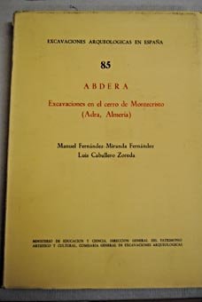 ABDERA EXCAVACIONES EN EL CERRO DE MONTECRISTO (ADRA, ALMER, de FERNANDEZ-MIRANDA FERNANDEZ | portada del libro