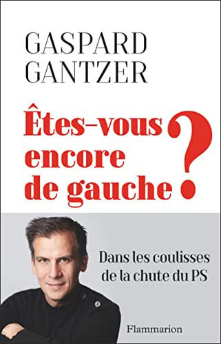 TES VOUS ENCORE DE GAUCHE?, de GANTZER GASPARD | portada del libro