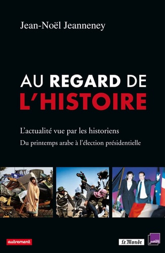 AU REGARD DE L'HISTOIRE L'ACTUALITE VUE PAR LES HISTORIENS., de Serge Bernstein | portada del libro
