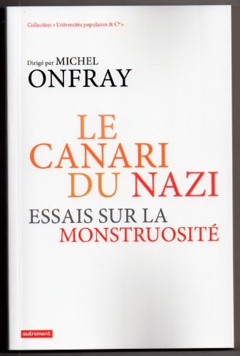 LE CANARI DU NAZI ESSAIS SUR LA MONSTRUOSITE, de Michel Onfray | portada del libro