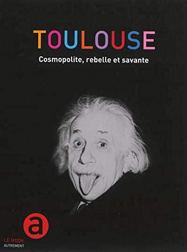 MOOK TOULOUSE COSMOPOLITE, REBELLE ET SAVANTE, de François Bordes | portada del libro