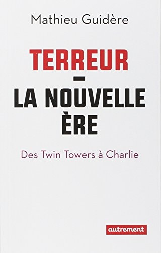 TERREUR: LA NOUVELLE ERE, de Mathieu Guidère | portada del libro