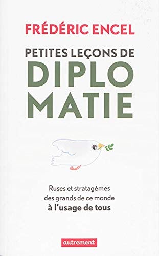 PETITES LECONS DE DIPLOMATIE RUSES ET STRATAGEMES DES GRANDS, de Frédéric Encel | portada del libro