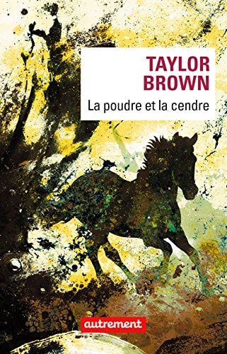 LA POUDRE ET LA CENDRE, de Taylor Brown | portada del libro