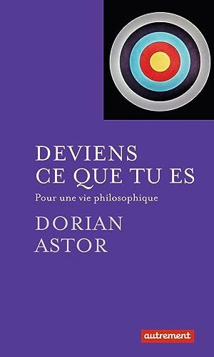 DEVIENS CE QUE TU ES, de Dorian Astor | portada del libro