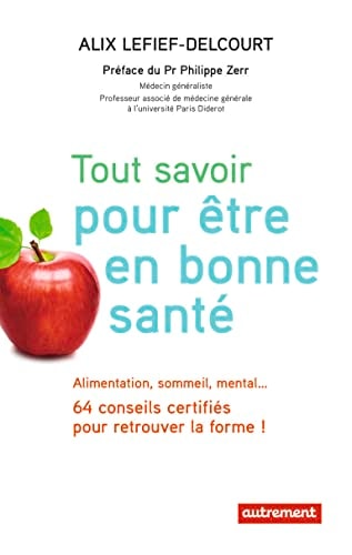 TOUT SAVOIR POUR ETRE EN BONNE SANTE ALIMENTATION, SOMMEIL,, de Alix Lefief-Delcourt | portada del libro