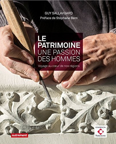 Le patrimoine, une passion des hommes, de Guy Sallavuard | portada del libro