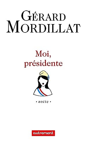 MOI, PRESIDENTE SOTIE, de Gérard Mordillat | portada del libro