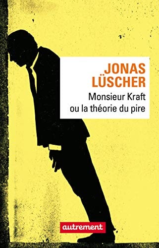 MONSIEUR KRAFT OU LA THEORIE DU PIRE, de Jonas Lüscher | portada del libro