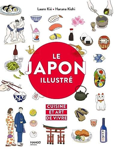 LE JAPON ILLUSTRE CUISINE ET ART DE VIVRE, de LAURE KIE#HARUNA KISHI | portada del libro