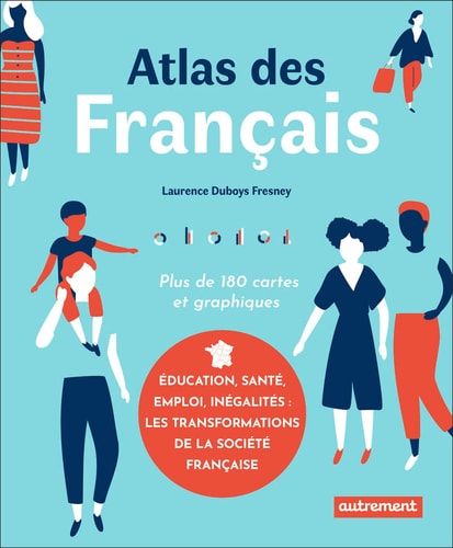 ATLAS DES FRANCAIS EDUCATION, SANTE, EMPLOI, INEGALITES LES, de Laurence Duboys Fresney | portada del libro