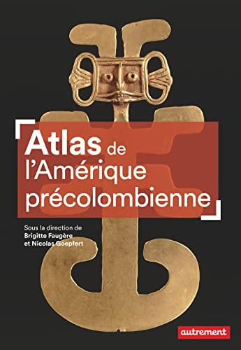 ATLAS DE L'AMERIQUE PRECOLOMBIENNE, de Brigitte Faugère | portada del libro