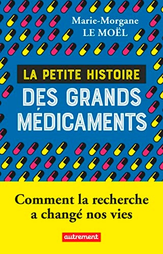 LA PETITE HISTOIRE DES GRANDS MEDICAMENTS COMMENT LA RECHERC, de Marie-Morgane Le Moël | portada del libro