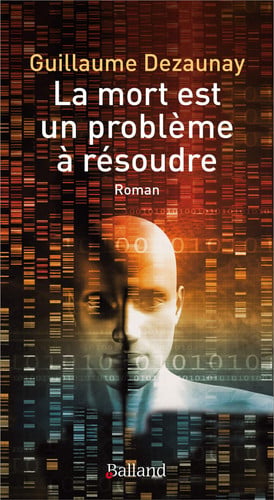 MORT EST UN PROBLEME A RESOUDRE LA, de DEZAUNAY GUILLA | portada del libro